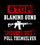 Stop Blaming Guns Trigger's Don't Pull Themselves Hoodie  | Defend the 2nd | 2nd amendment | Gun Rights | Gun Lover | Unisex Hoodie