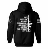 Don't Question my right to own a gun and i wont question your stupidity not to  Hoodie | 2nd amendment | Pro Gun | Firearms | Unisex Hoodie