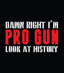 Damn Right I'm Pro Gun Look at History Hoodie | Protect The 2nd |  2nd amendment | Pro Gun | Patriotic | Gun Lover | Unisex Hoodie