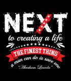 Next To Creating Life The Finest Thing A Man Can Do is Save One