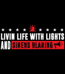 Livin Life With Lights And Sirens Blarin
