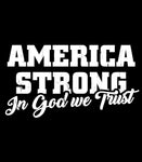 America Strong In God We Trust  Original American Bad Ass Crewneck T-Shirt