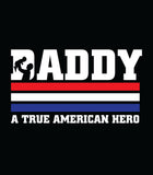 Daddy True American Hero T-shirt--American Flag-Patriotic T-shirt-Father's Day